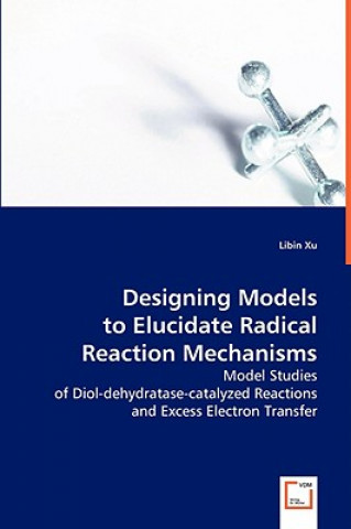 Buch Designing Models to Elucidate Radical Reaction Mechanisms Libin Xu