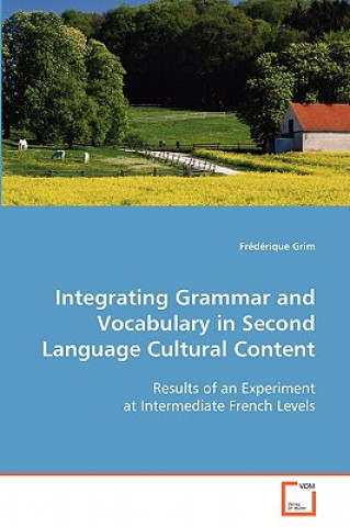 Βιβλίο Integrating Grammar and Vocabulary in Second Language Cultural Content Assistant Professor Frederique (Colorado State University) Grim