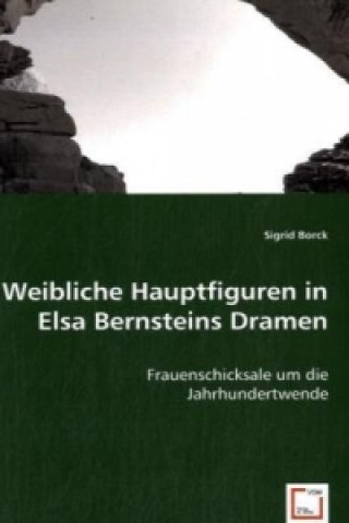 Kniha Weibliche Hauptfiguren in Elsa Bernsteins Dramen Sigrid Borck