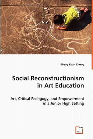 Könyv Social Reconstructionism in Art Education Sheng Kuan Chung