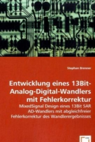 Kniha Entwicklung eines 13Bit-Analog-Digital-Wandlers mit Fehlerkorrektur Stephan Brenner