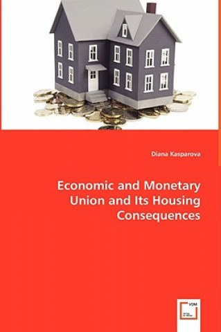 Kniha Economic and Monetary Union and Its Housing Consequences Diana Kasparova