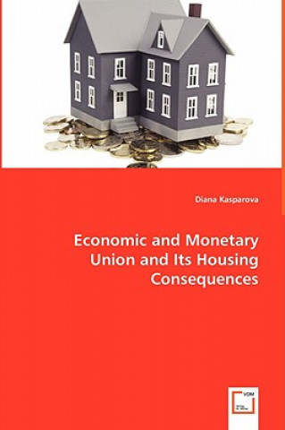 Knjiga Economic and Monetary Union and Its Housing Consequences Diana Kasparova