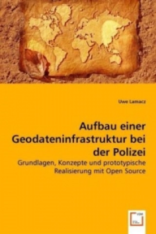 Könyv Aufbau einer Geodateninfrastruktur bei der Polizei Uwe Lamacz