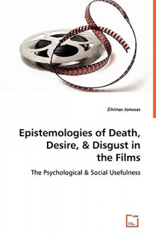 Könyv Epistemologies of Death, Desire, & Disgust in the Films Zilvinas Jonusas