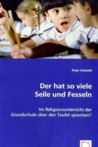 Buch Der hat so viele Seile und Fesseln Peter Schmidt