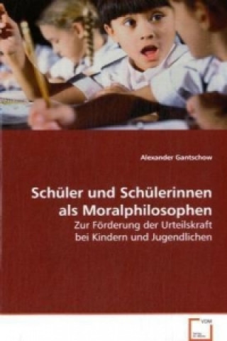 Knjiga Schüler und Schülerinnen als Moralphilosophen Alexander Gantschow