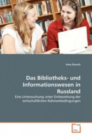 Kniha Das Bibliotheks- und Informationswesen in Russland Irina Dorsch