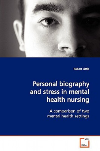 Książka Personal biography and stress in mental health nursing Robert Little