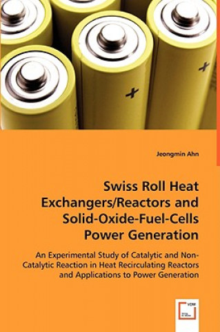Kniha Swiss Roll Heat Exchangers/Reactors and Solid-Oxide-Fuel-Cells Power Generation Jeongmin Ahn