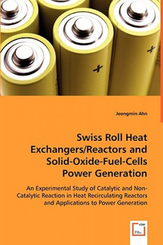 Livre Swiss Roll Heat Exchangers/Reactors and Solid-Oxide-Fuel-Cells Power Generation Jeongmin Ahn