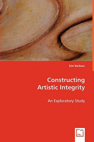 Kniha Constructing Artistic Integrity Kim Barbour
