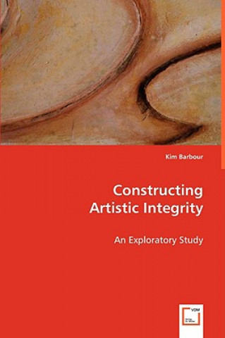 Livre Constructing Artistic Integrity Kim Barbour