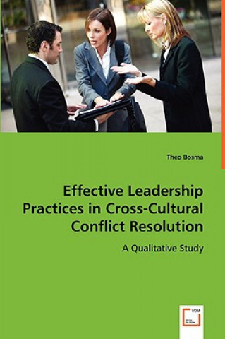 Книга Effective Leadership Practices in Cross-Cultural Conflict Resolution Theo Bosma