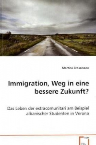 Book Immigration, Weg in eine bessere Zukunft? Martina Brossmann