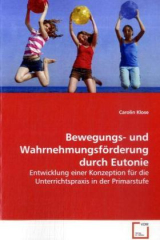 Kniha Bewegungs- und Wahrnehmungsförderung durch Eutonie Carolin Klose