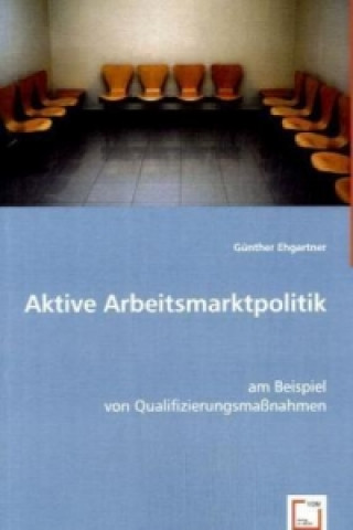 Книга Aktive Arbeitsmarktpolitik Günther Ehgartner
