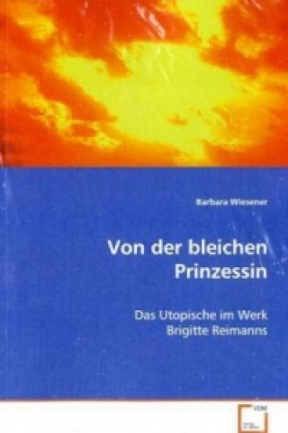 Könyv Von der bleichen Prinzessin Barbara Wiesener