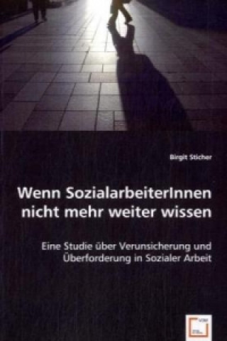 Kniha Wenn SozialarbeiterInnen nicht mehr weiter wissen Birgit Sticher