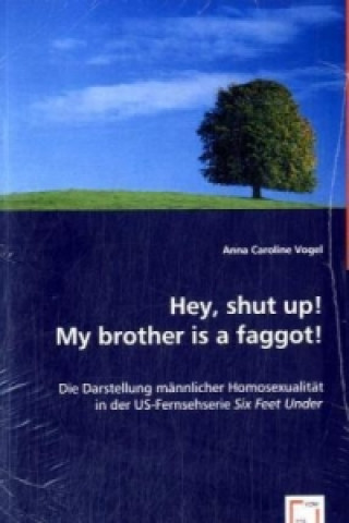 Книга Hey, shut up! My brother is a faggot! Anna C. Vogel