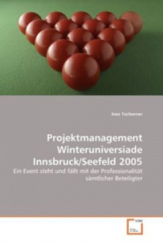 Knjiga Projektmanagement Winteruniversiade Innsbruck/Seefeld 2005 Ines Kalcher