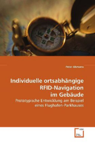 Kniha Individuelle ortsabhängige RFID-Navigation im Gebäude Peter Ahmann