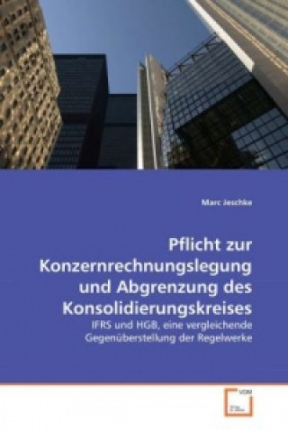 Kniha Pflicht zur Konzernrechnungslegung und Abgrenzung des Konsolidierungskreises Marc Jeschke