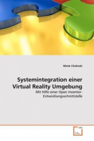 Könyv Systemintegration einer Virtual Reality Umgebung Mirek Chalinski