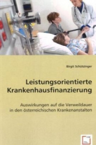 Książka Leistungsorientierte Krankenhausfinanzierung Birgit Schützinger