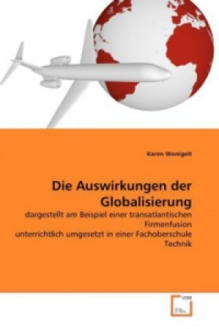 Kniha Die Auswirkungen der Globalisierung Karen Wonigeit