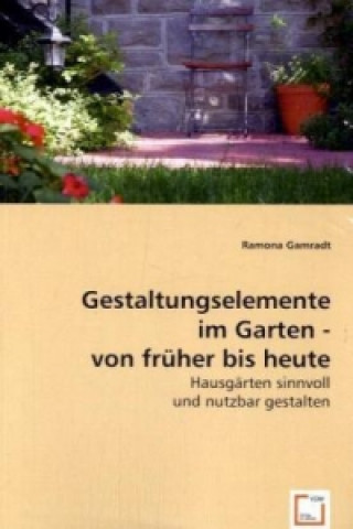 Könyv Gestaltungselemente im Garten - von früher bis heute Ramona Gamradt