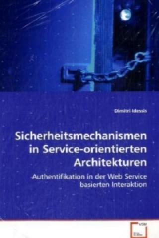 Könyv Sicherheitsmechanismen in Service-orientiertenArchitekturen Dimitri Idessis