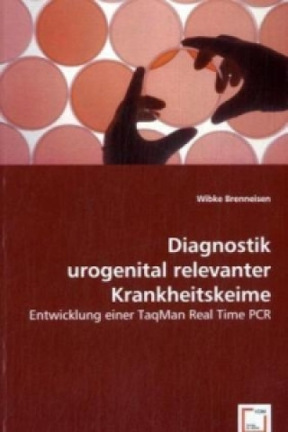 Könyv Diagnostik urogenital relevanter Krankheitskeime Wibke Brenneisen