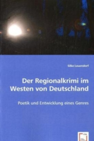 Книга Der Regionalkrimi im Westen von Deutschland Silke Leuendorf