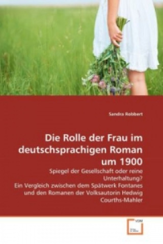 Könyv Die Rolle der Frau im deutschsprachigen Roman um 1900 Sandra Robbert