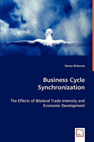 Könyv Business Cycle Synchronization - The Effects of Bilateral Trade Intensity and Economic Development Tomas Rinkunas