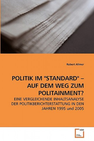 Książka Politik Im Standard - Auf Dem Weg Zum Politainment? Robert Allmer