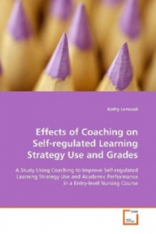 Carte Effects of Coaching on Self-regulated Learning Strategy Use and Grades Kathy Lemcool