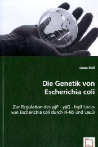 Kniha Die Genetik von Escherichia coli Lorna Moll