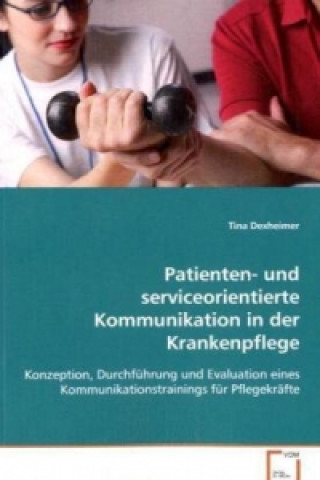 Livre Patienten- und serviceorientierte Kommunikation inder Krankenpflege Tina Dexheimer