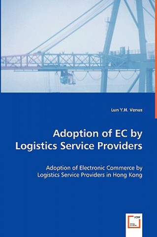 Książka Adoption of EC by Logistics Service Providers Lun Y. H. Venus