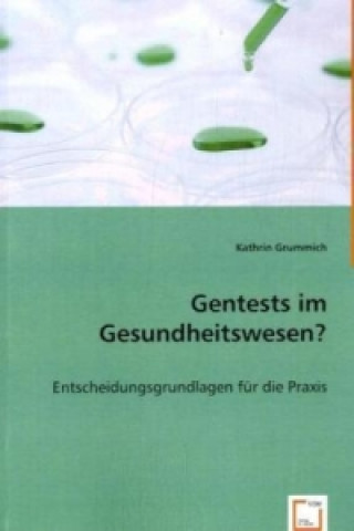 Kniha Gentests im Gesundheitswesen? Kathrin Grummich