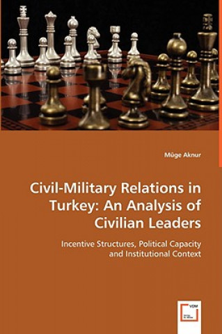 Knjiga Civil-Military Relations in Turkey Müge Aknur