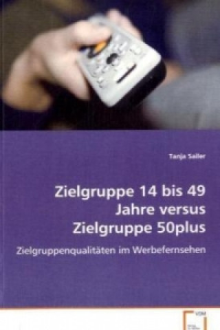 Könyv Zielgruppe 14 bis 49 JahreversusZielgruppe 50plus Tanja Sailer