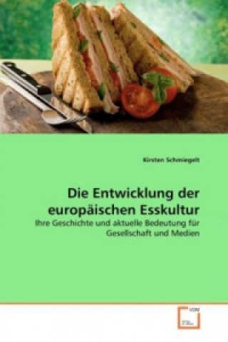 Book Die Entwicklung der europäischen Esskultur Kirsten Schmiegelt