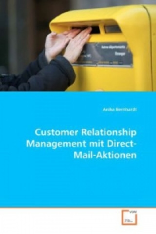 Książka Customer Relationship Management mit Direct-Mail-Aktionen Anika Bernhardt