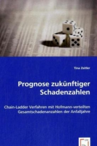 Könyv Prognose zukünftiger Schadenzahlen Tina Zeitler