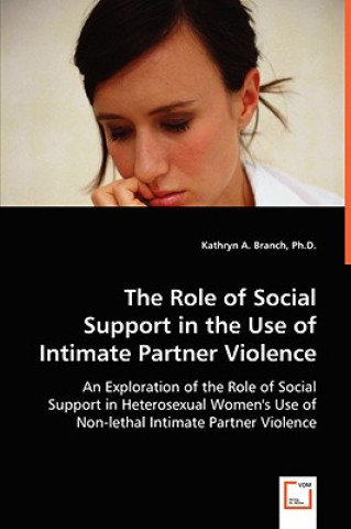 Kniha Role of Social Support in the Use of Intimate Partner Violence Kathryn A. Branch