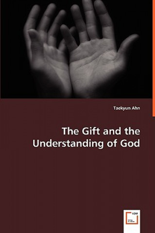 Knjiga Gift and the Understanding of God Taekyun Ahn