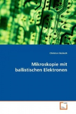 Kniha Mikroskopie mit ballistischen Elektronen Christian Bobisch